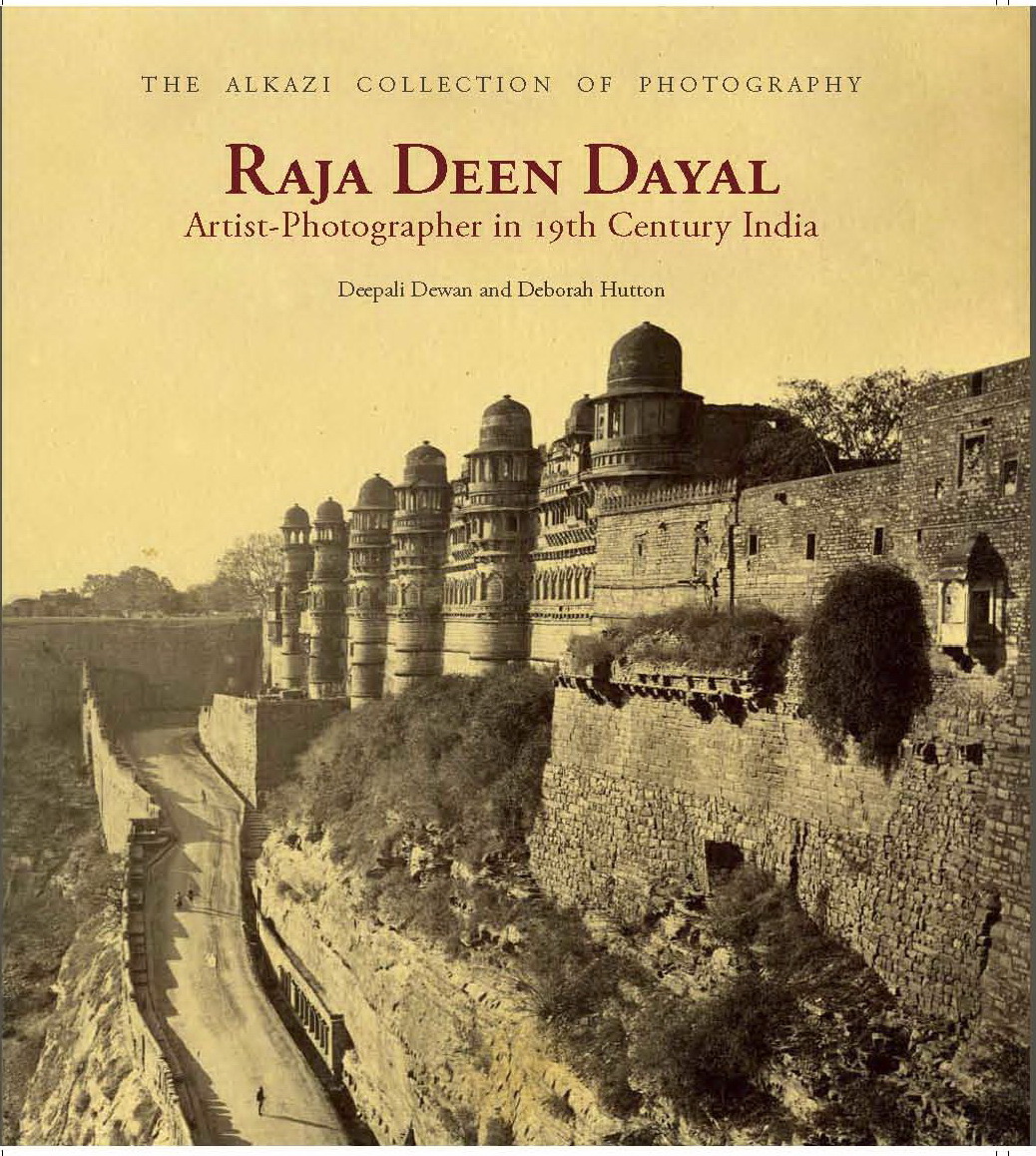 Cover of Raja Deen Dayal: Artist-Photographer in 19th-Century India, by Deepali Dewan and Deborah Hutton, Ahmedabad and New Delhi: Mapin and the Alkazi Collection of Photography, 2013. 