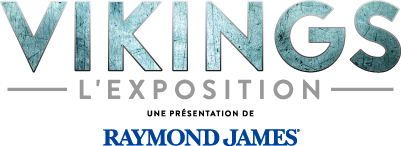 VIKINGS: L'exposition, une présentation de Raymond James