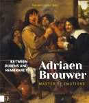 Adriaen Brouwer : master of emotions : between Rubens and Rembrandt