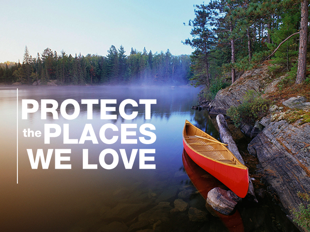 Image of lake with canoe against rock to the left, and tree line with sky in the background. Slogan says "Protect the Places We Love"