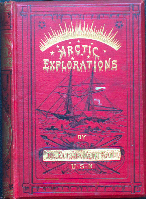 Book cover, Arctic Explorations by Dr. Elisha Kent Kane