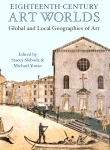 Eighteenth-century art worlds : global and local geographies of art 