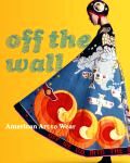 Off the wall: American art to wear