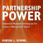 Partnership power: essential museum strategies for today's networked world