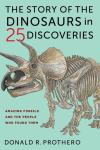 The story of the dinosaurs in 25 discoveries