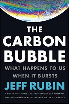 The Carbon Bubble: When happens to us when it bursts. Jeff Rubin.