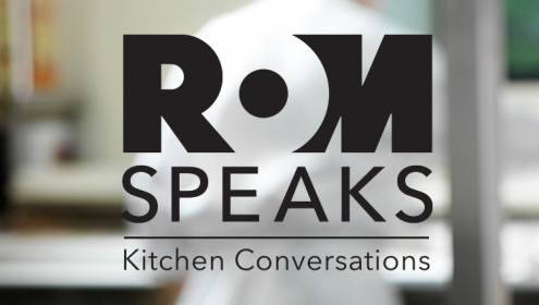 ROM Speaks: Kitchen Conversations