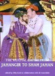 The Mughal Empire from Jahangir to Shah Jahan