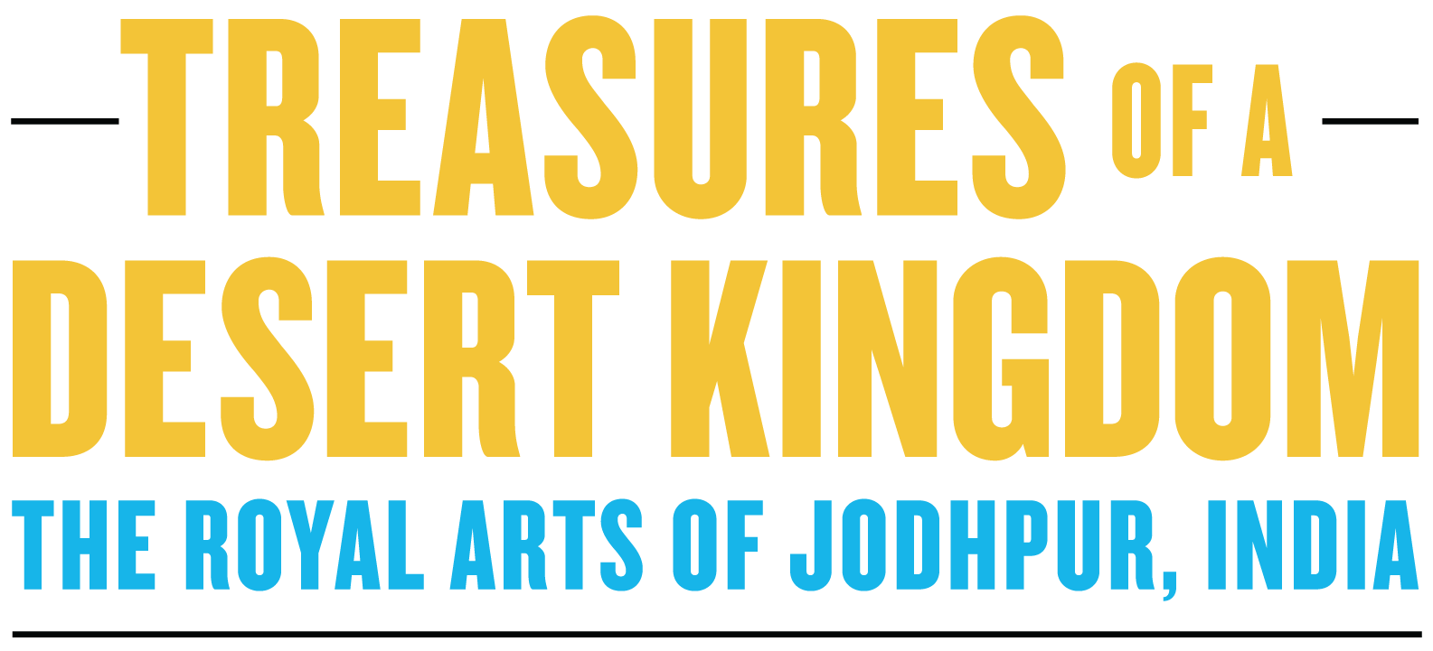 Treasures of a Desert Kingdom: The Royal Arts of Jodhpur, India Treasures of a Desert Kingdom: The Royal Arts of Jodhpur, India