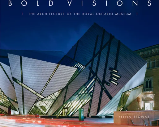 Front cover of Bold Visions: The Architecture of the Royal Ontario Museum