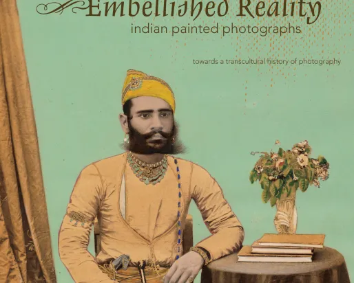 Front cover of the book Embellished Reality: Indian Painted Photographs