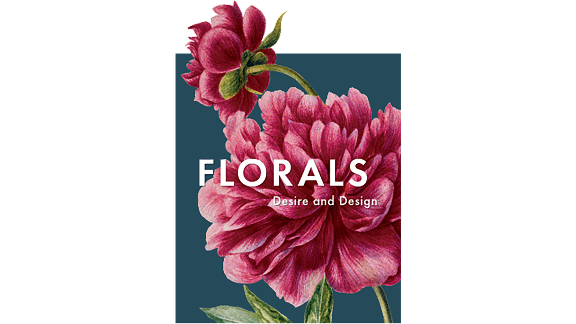 Florals: Desire and Design.