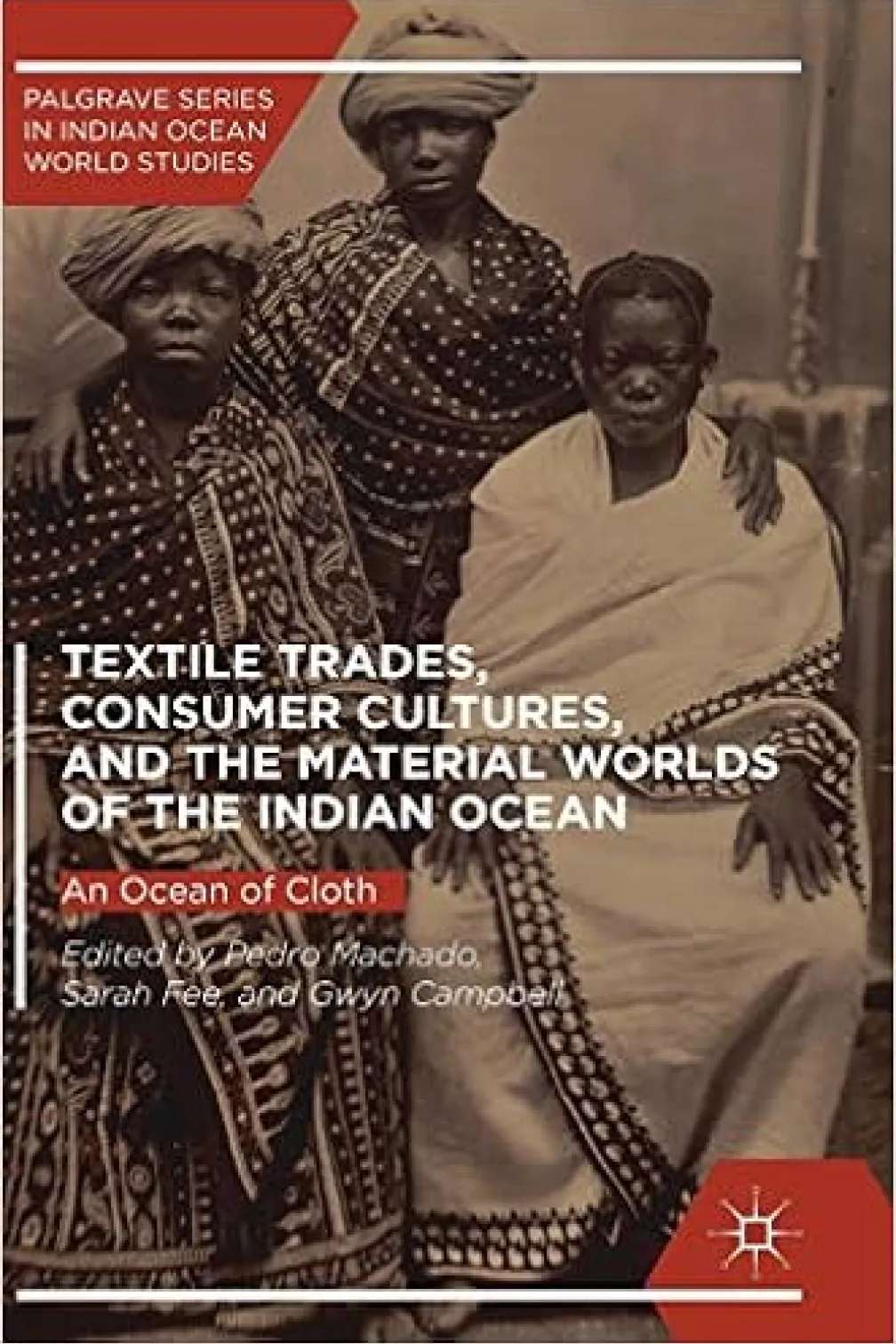 Couverture du livre Textile Trades, Consumer Cutures, and the Material Worlds of the Indian Ocean.