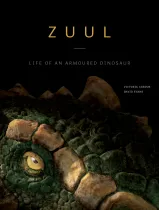 Zuul: Life of an Armoured Dinosaur Zuul, an almost complete and remarkably well-preserved skeleton