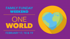 Family Funday Weekend: One World