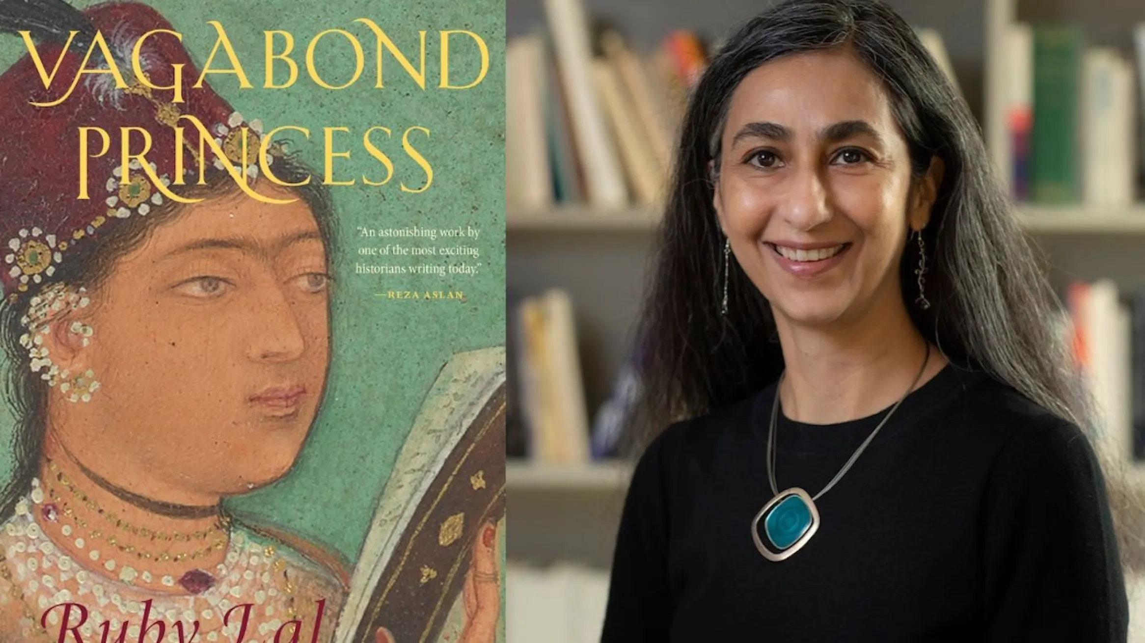 Side by side photo of Ruby Lal and her book Vagabond Princess: The Great Adventures of Gulbadan 