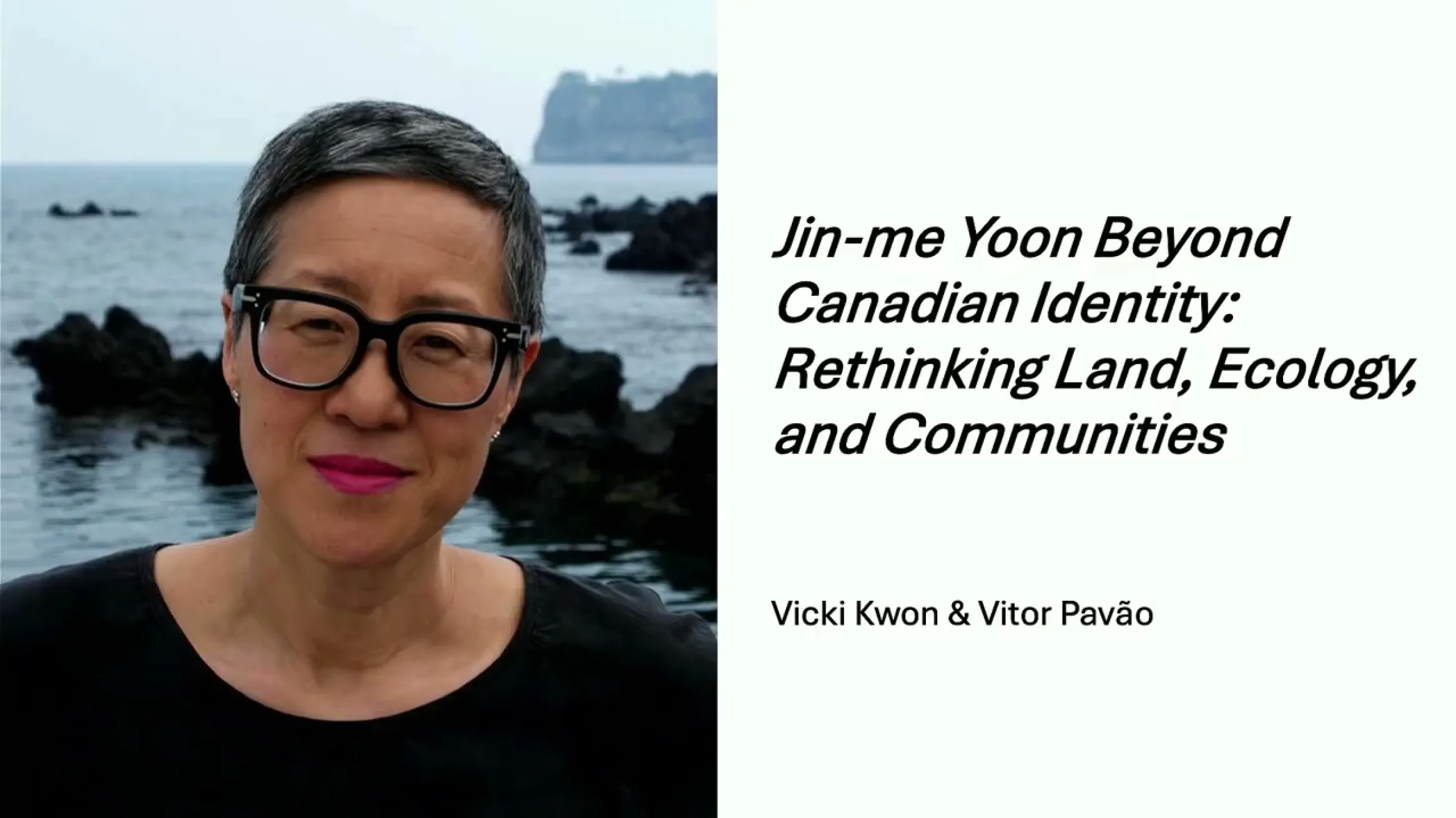 Jin-me Yoon Beyond Canadian Identity: Rethinking Land, Ecology, and Communities